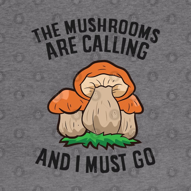 The Mushrooms Are Calling And I Must Go by EQDesigns